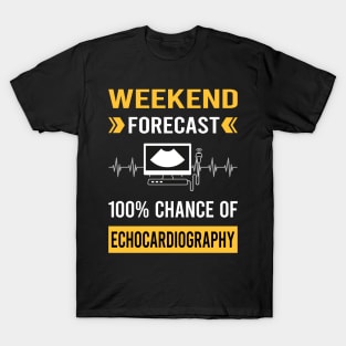 Weekend Forecast Echocardiography Echocardiographer Echocardiogram Ultrasound T-Shirt